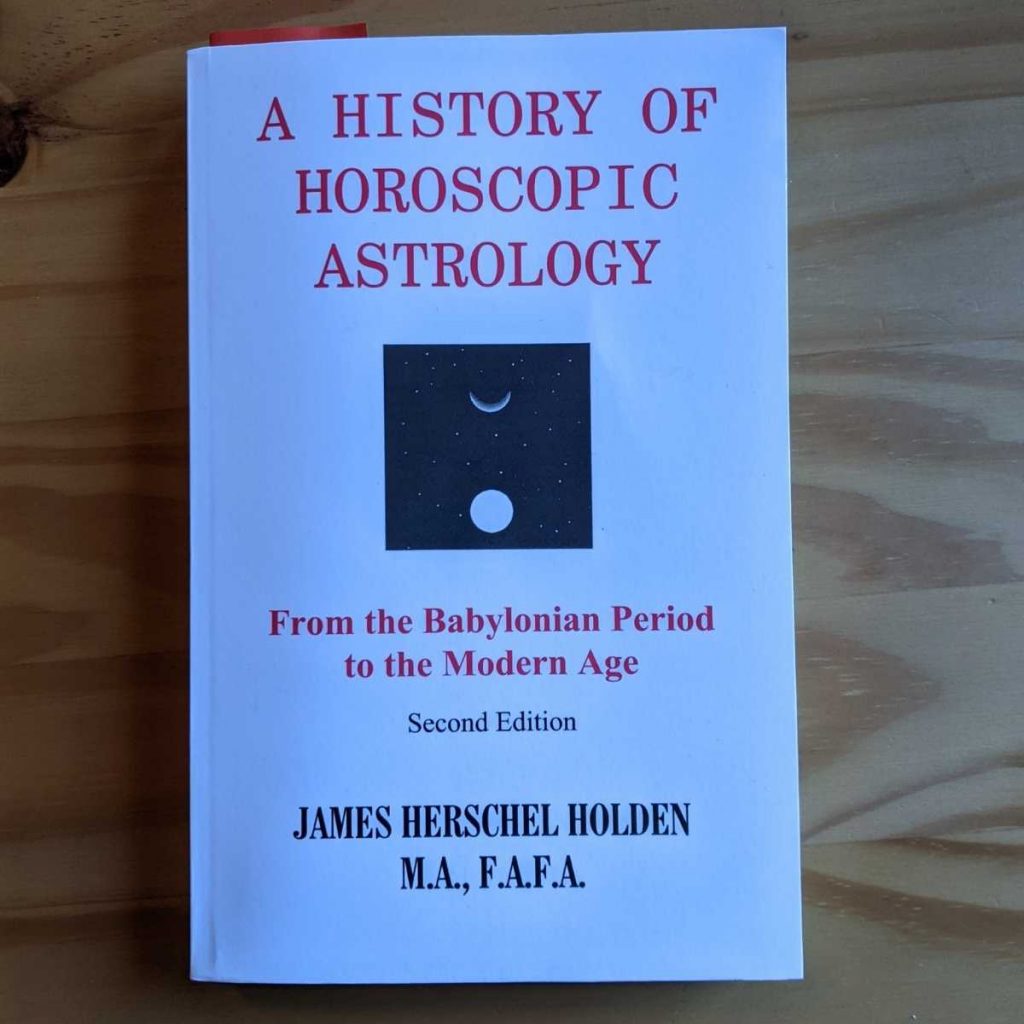 A History of Horoscopic Astrology by James Holden